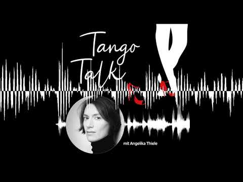 Warum braucht der Tango starke Frauen, Angelika Thiele? - Tango-Talk
