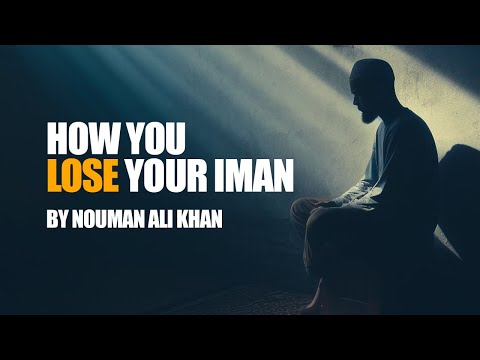This Is How You Lose Your Iman | Nouman Ali Khan