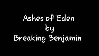 Ashes of Eden ~ Breaking Benjamin (lyrics)