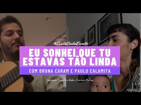 Eu Sonhei Que Tu Estavas Tão Linda - Bruna Caram e Paulo Calamita