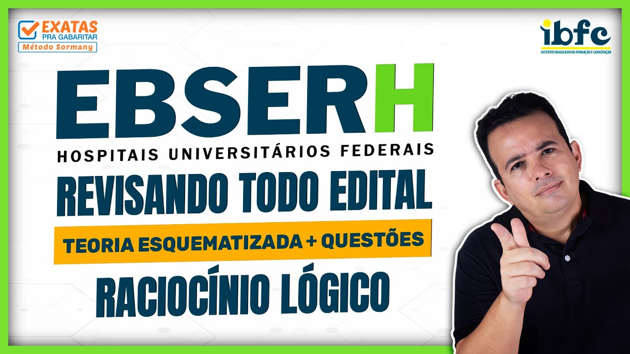 EBSERH 2023 | REVISANDO TODO EDITAL -  RACIOCÍNIO LÓGICO, Teorias Esquematizadas e Questões) - IBFC