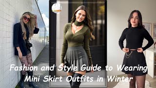 Fashion and Style Guide to Wearing Mini Skirt Outfits in Winter
