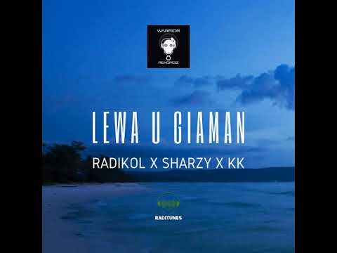 Radikol x Sharzy x KK - Lewa U Giaman [RadiTunes] 2020