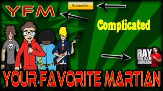 Complicated - Your Favorite Martian (Song)