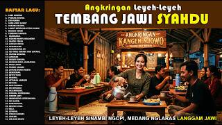 Download lagu ANGKRINGAN LANGGAM JAWI SYAHDU - Leyeh-Leyeh, Medang, Ngopi Sinambi Ngelaras Langgam. mp3