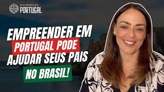 COMO EMPREENDER em PORTUGAL, pode ajudar SEUS PAIS no BRASIL!
