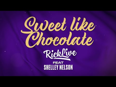 Rick Live Ft. Shelley Nelson - Sweet Like Chocolate (Official Lyric Video)
