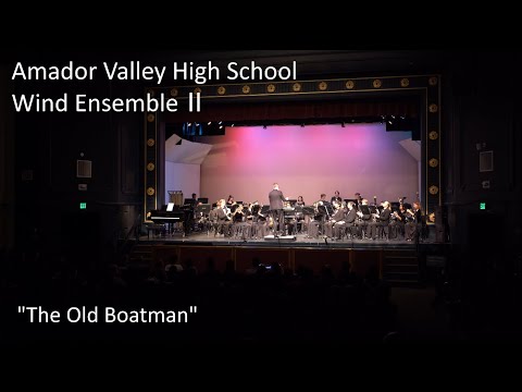 Amador Valley High School Wind Ensemble II: “The Old Boatman"