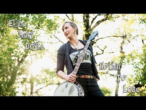 Eliza Mary Doyle - Nothin' To Lose [Official Music Video]