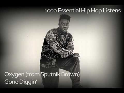 Oxygen (from Sputnik Brown) - Gone Diggin' - #99 - Great Hip Hop - 1000 Essential Hip Hop Listens