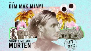 DIM MAK Miami 2017: Nighttime Mix by Morten