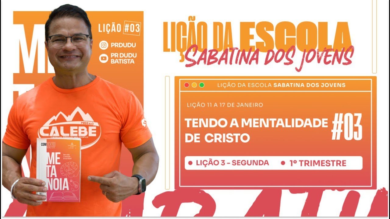 LIÇÃO DA ESCOLA SABATINA JOVEM, Segunda 13/01/2025 "Tendo a Mentalidade de Cristo" com Pr Dudu.