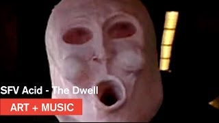 Art + Music - SFV Acid - The Dwell - MOCAtv
