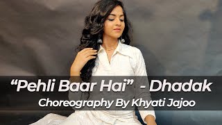 PEHLI BAAR HAI JI | DHADAK | Khyati Jajoo Choreography | Ajay Atul | Amitabh Bhattacharya