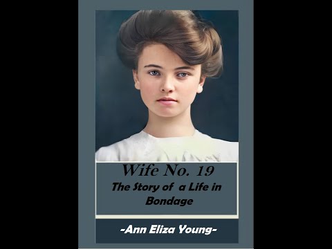 Wife No. 19 (Ann Eliza Young) -Autobiography- 1876 (Part 1) Female Voice