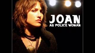 Joan As Police Woman - Happiness Is A Violator