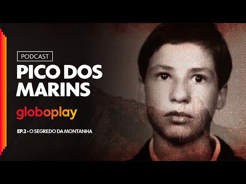 Pico dos Marins | Episódio 2: O segredo da montanha | Podcast Original Globoplay