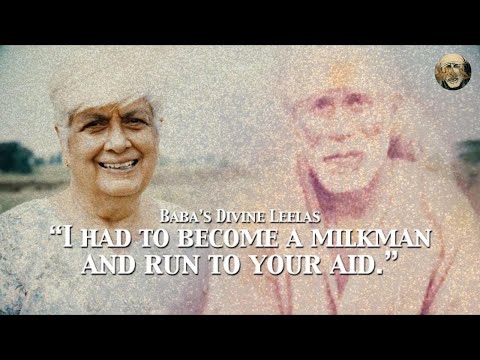 “I Had To Become A Milkman And Run To Your Aid." | Sai Baba's Divine Leelas