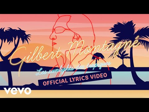 Gilbert Montagné - Les sunlights des tropiques (Official Lyric Video)