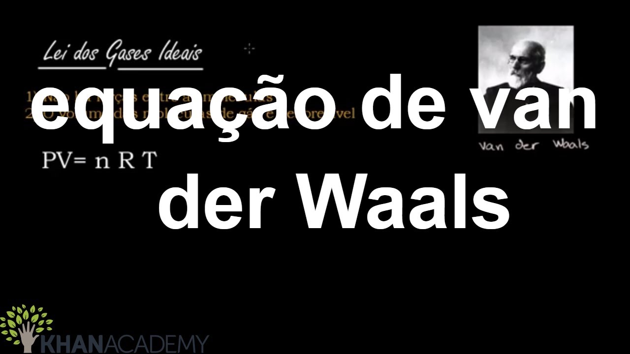 equação de van der Waals | Gases e teoria cinético-molecular | Quimica | Khan Academy