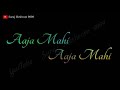 Aaja Mahi Aaja Mahi Black Screen WhatsApp Status Romantic Song Status Suraj Meshram 9999