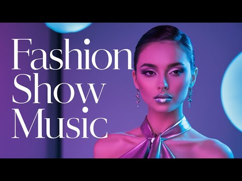 Fashion Show Music 2024 | Runway Deep House, Catwalk & Ramp Walk Beats