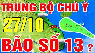 Dự báo thời tiết hôm nay mới nhất ngày 28/10 | Tin Bão Số 13 Mới Nhất | Dự báo thời tiết 3 ngày tới