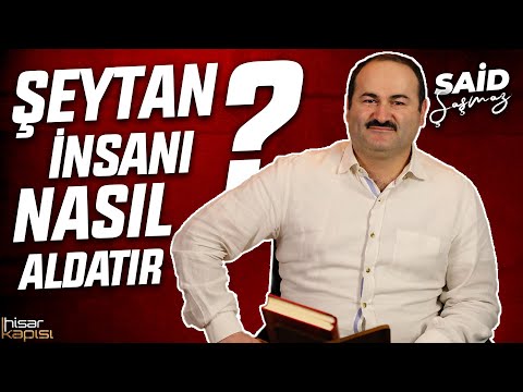 SAKIN ŞEYTANIN BU TUZAĞINA DÜŞMEYİN (Şeytanın Hileleri)  | Said Şaşmaz