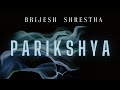 Brijesh Shrestha Parikshya Audio T R I B U T E