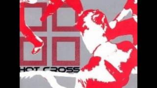 HOT CROSS History Fell in the Heart Broke Open