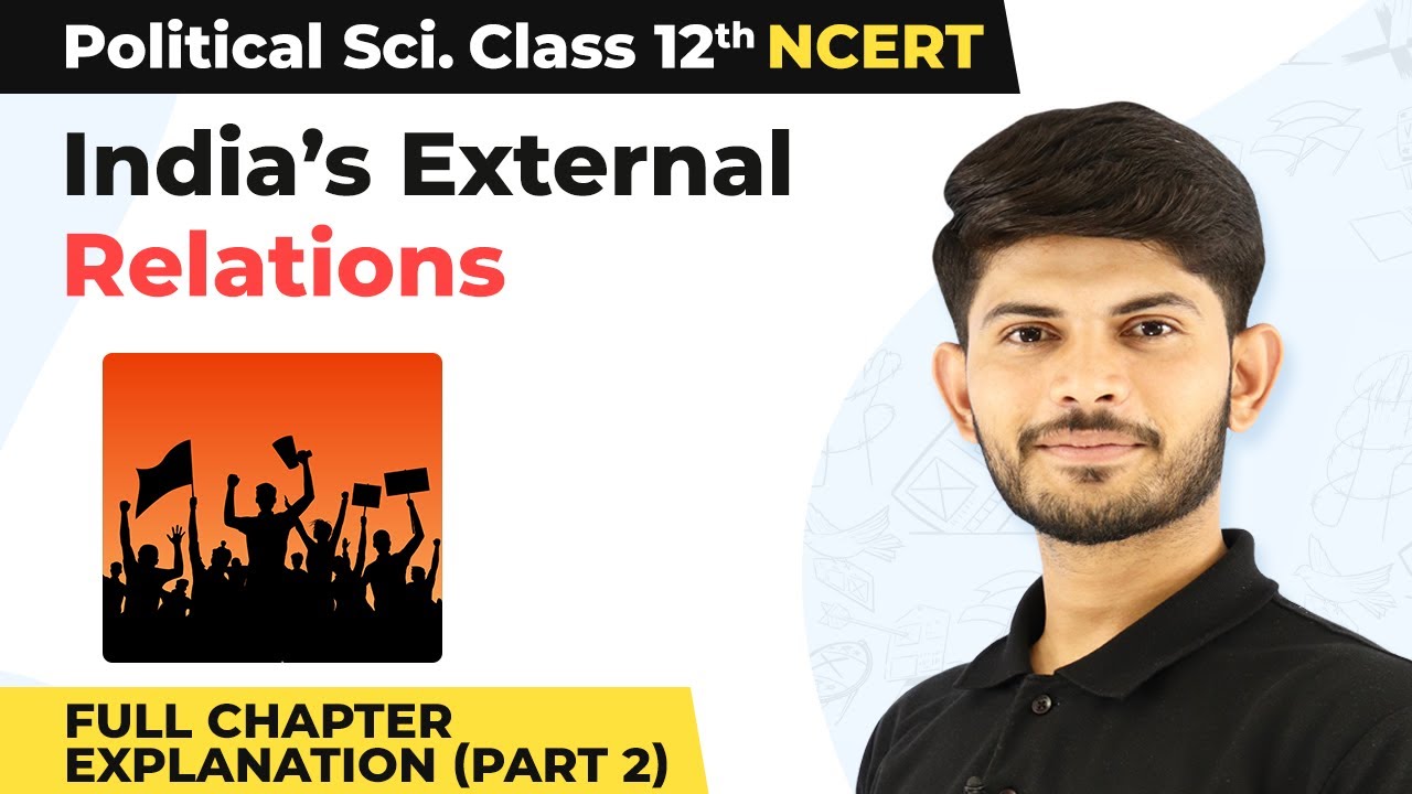 Class 12 Political Science Chapter 4 | India’s External Relations Full Chapter Ex. (Part 2) 2022-23