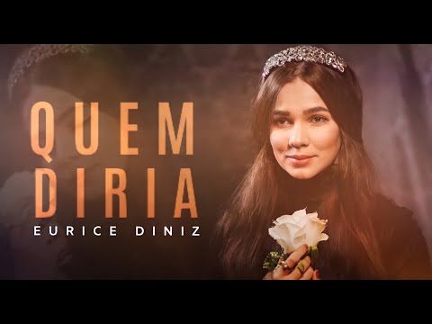 Eurice Diniz  | Quem Diria | Clipe Oficial