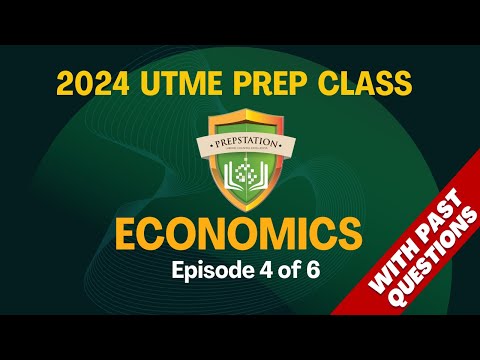 ECONOMICS 2024 UTME Prep Class (Episode 4 of 6)