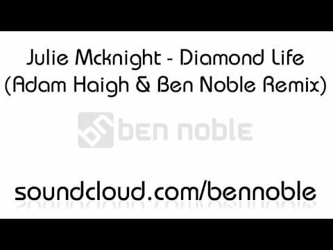 Julie Mcknight - Diamond Life (Adam Haigh & Ben Noble Remix)