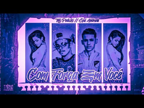 🔵 BREGÃ FUNK - MC PODOSKI & MC GUI ANDRADE - COM FORÇA EM VOCÊ