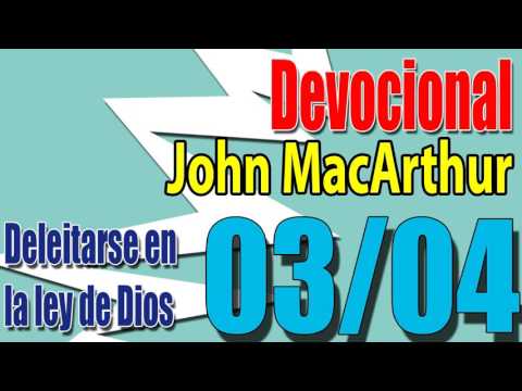 Devocional John MacArthur 03/04 - Deleitarse en la ley de Dios