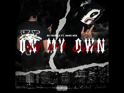 BG Trouble - On My Own (ft. WAWG Max)