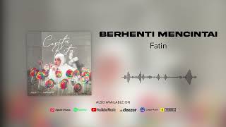 Download lagu Fatin - Berhenti Mencintai mp3