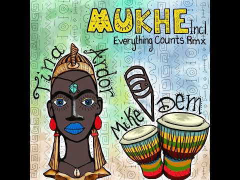 Mike Dem, Tina Ardor _ Mukhe (Everything Counts Remix)