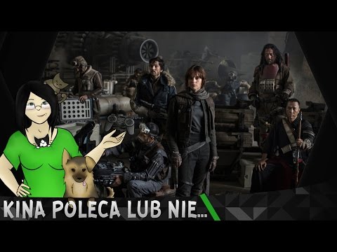 Kina Poleca... lub nie #165 - Rogue One: A Star Wars Story