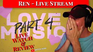 Ren - Love Music Part 4 | Live Stream Reaction | Hysterical Song | Can't Keep it Together!