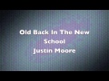 Justin Moore - Old Back In The New School