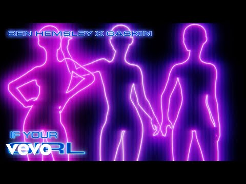 Ben Hemsley, Gaskin - If Your Girl (Official Visualiser)
