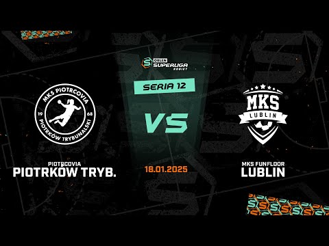 12. seria: Piotrcovia Piotrków Tryb. - MKS FunFloor Lublin [SKRÓT]