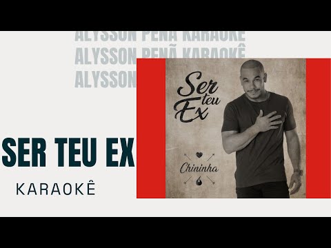 Karaokê - Chininha - Ser Teu Ex