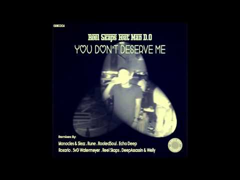 Reel Skaps Feat Man D.O - You Don't Deserve Me (Rune Remix)