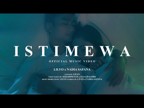 LILYO x Nadia Safana - ISTIMEWA (Official Music Video)