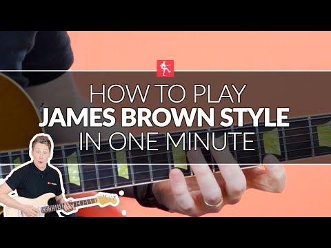 How To Play James Brown Style In One Minute - Guitar Lesson