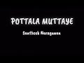 Pottala Muttaye Song Santhosh Narayanan Sublahshini Lyrical Video