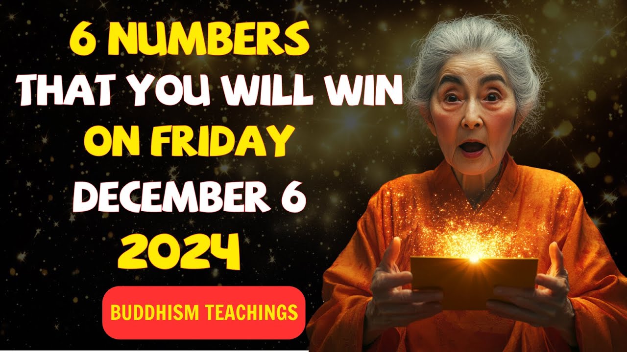 6 Lucky Numbers to Focus On and Prosper – December 6, 2024 ✨ Buddhism Teachings